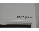 Never Give Up.. Over the Door Vinyl Wall Decal